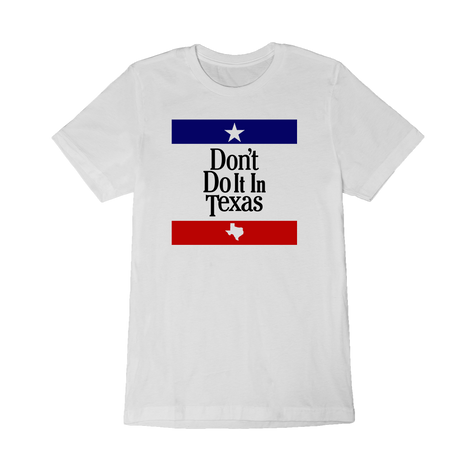 Don't Do It In Texas T-Shirt